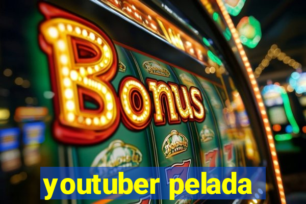 youtuber pelada